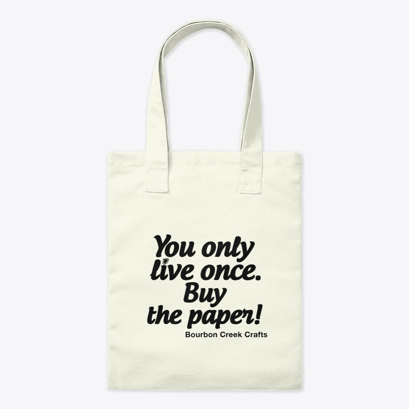 You only live once.  Buy the paper