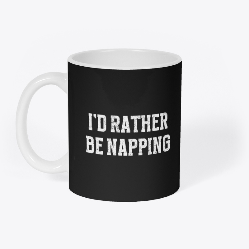 I'd Rather Be Napping – Lazy Humor