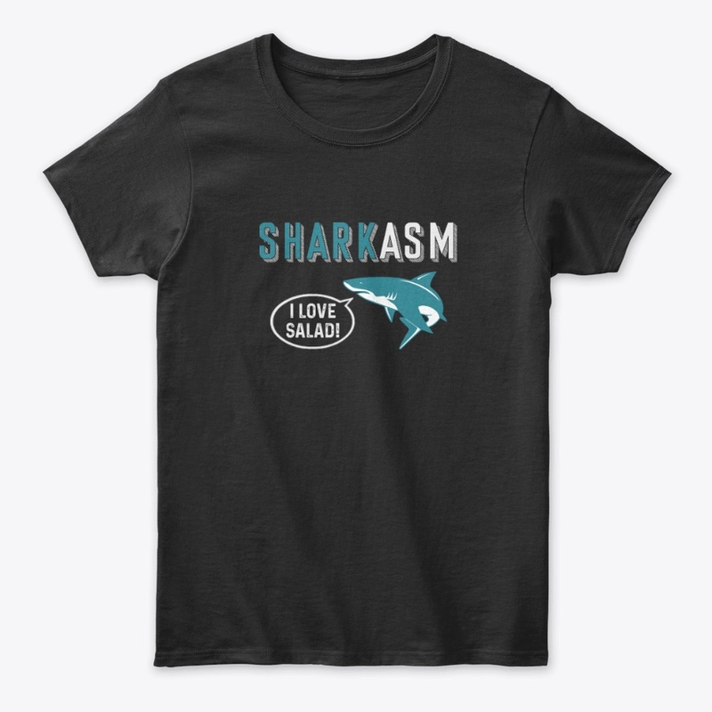 Sharkasm I love salad.