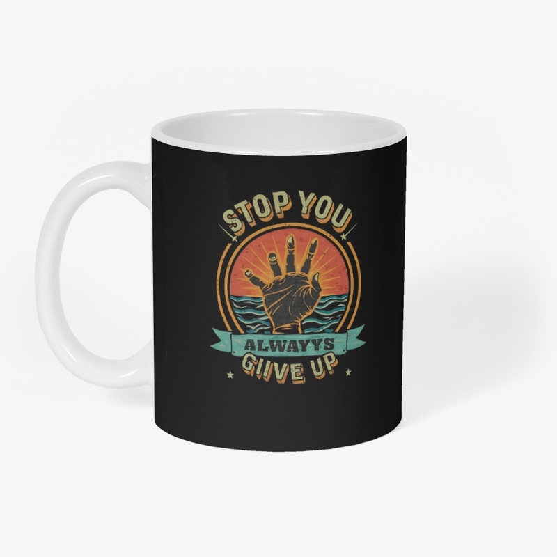 Stop you always give up - Motivation 