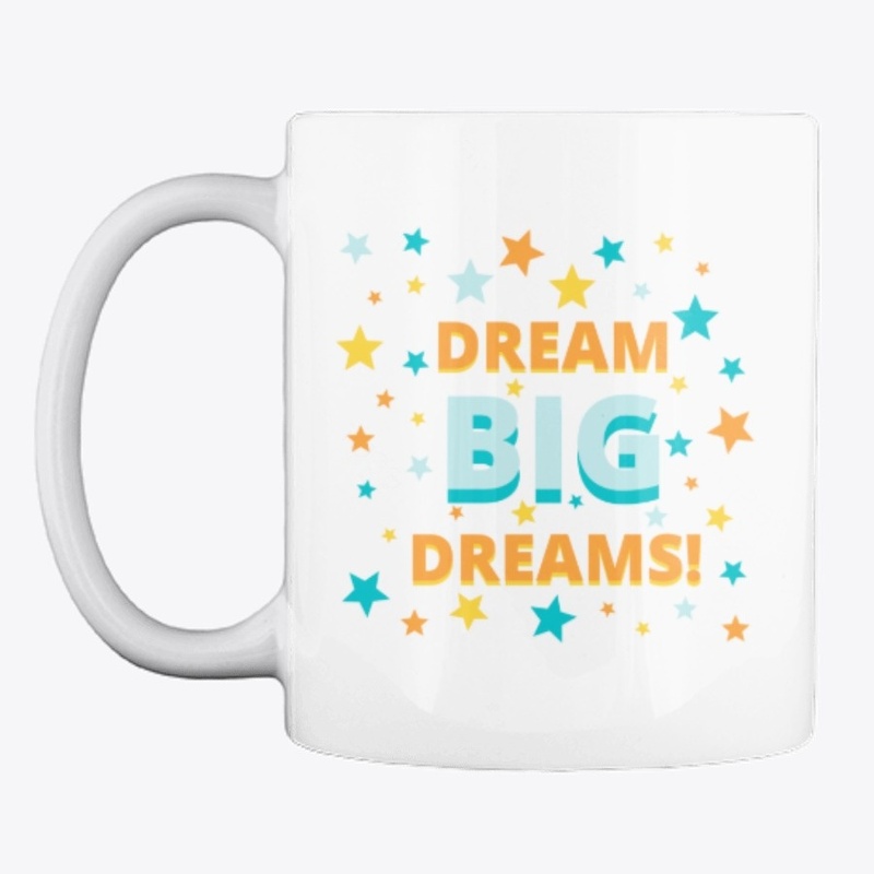 Dream Big Dreams