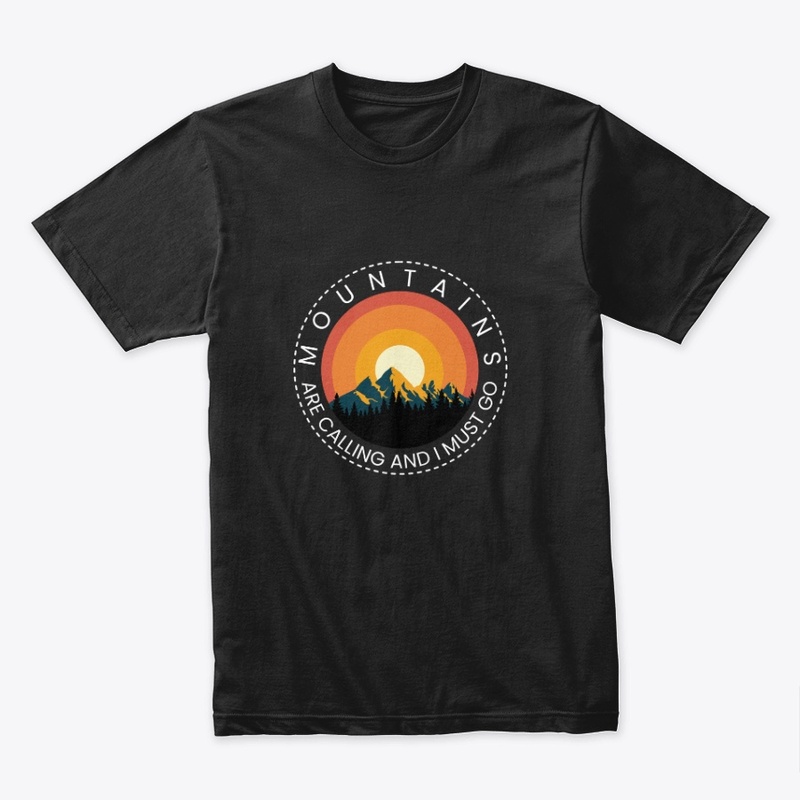 Mountains are calling And I MUST GO 