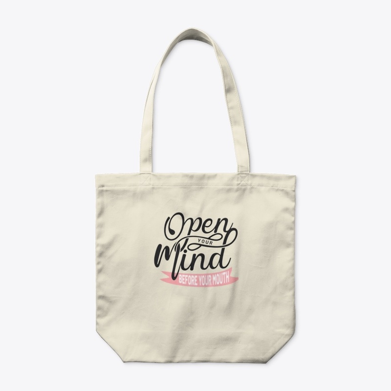 "Open Your Mind Before Your Mouth" 