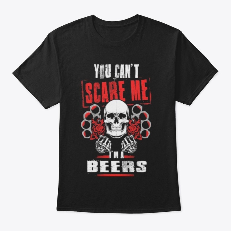 BEERS You Can't Scare Me. I'm A BEERS -…