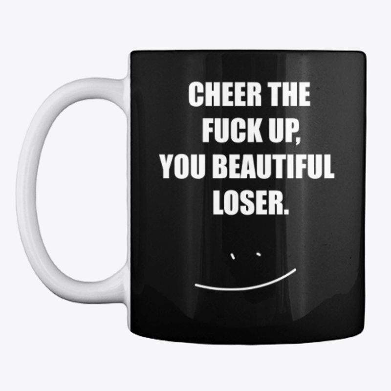 cheer the fuck up 