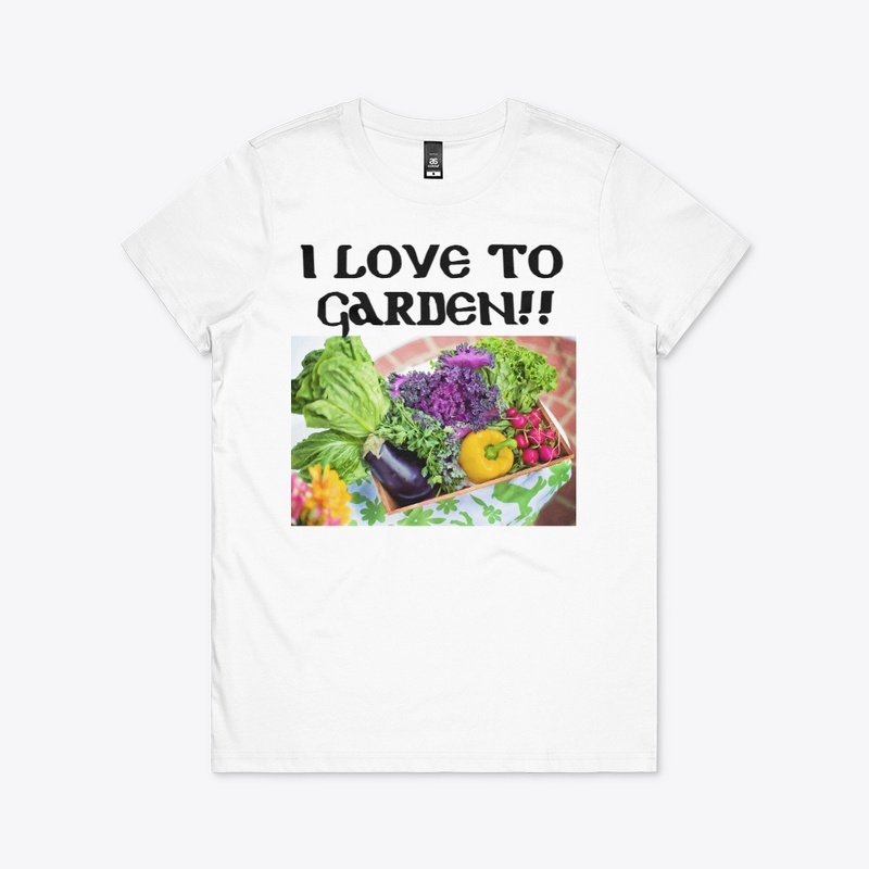 I love to garden T-Shirt for Women