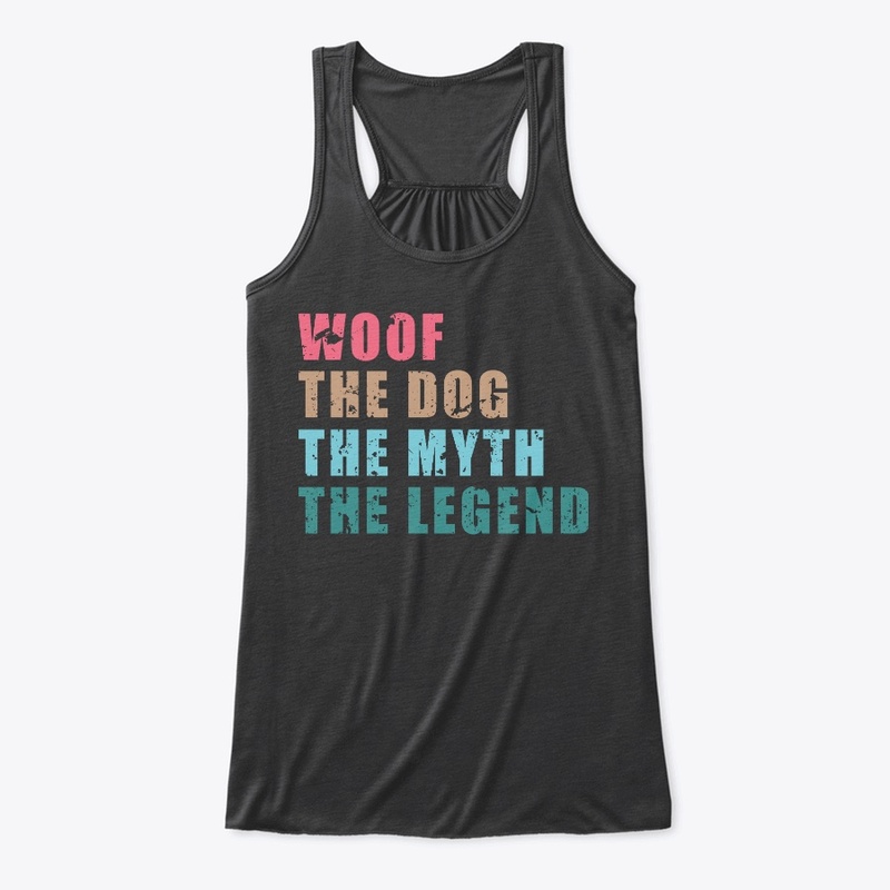 Woof The Dog The Myth The Legend Shirt