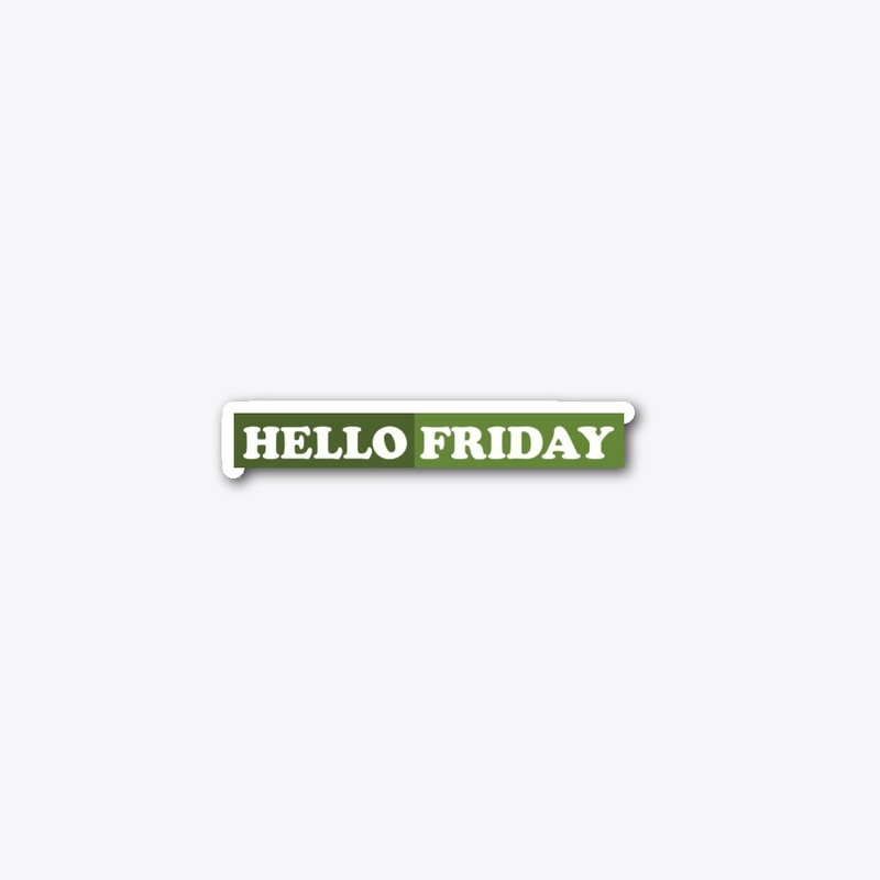 HELLO FRIDAY