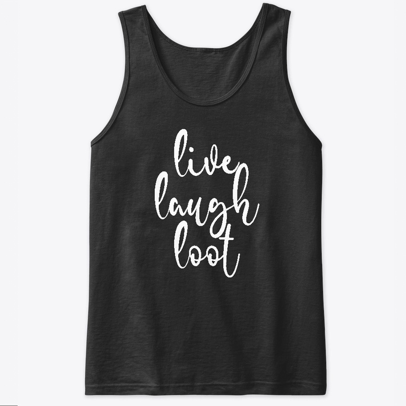 Live Laugh Loot