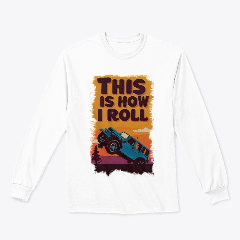 This is how I roll T-shirt