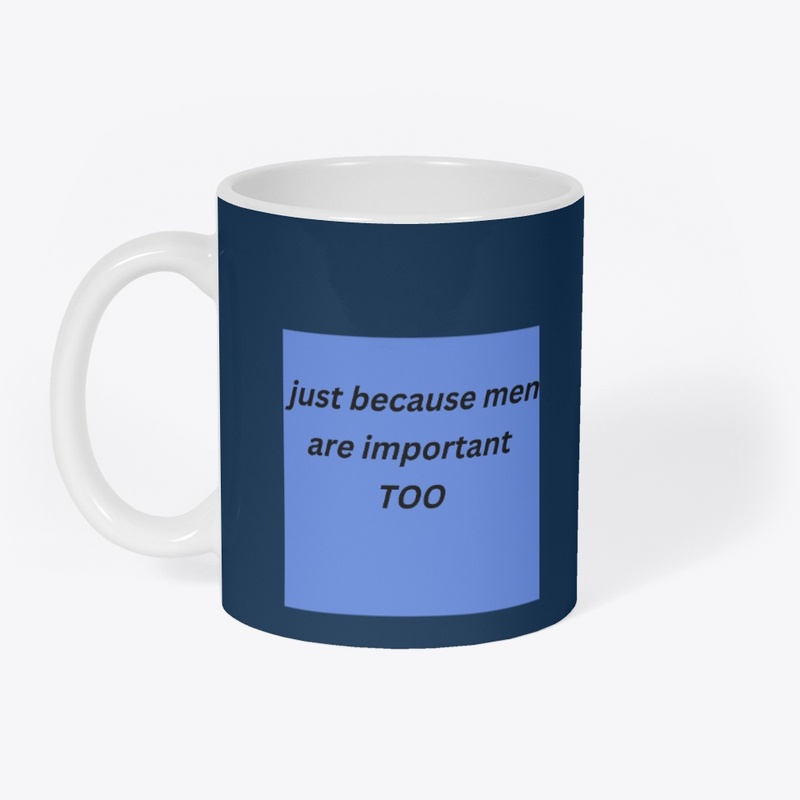 just because men are important too