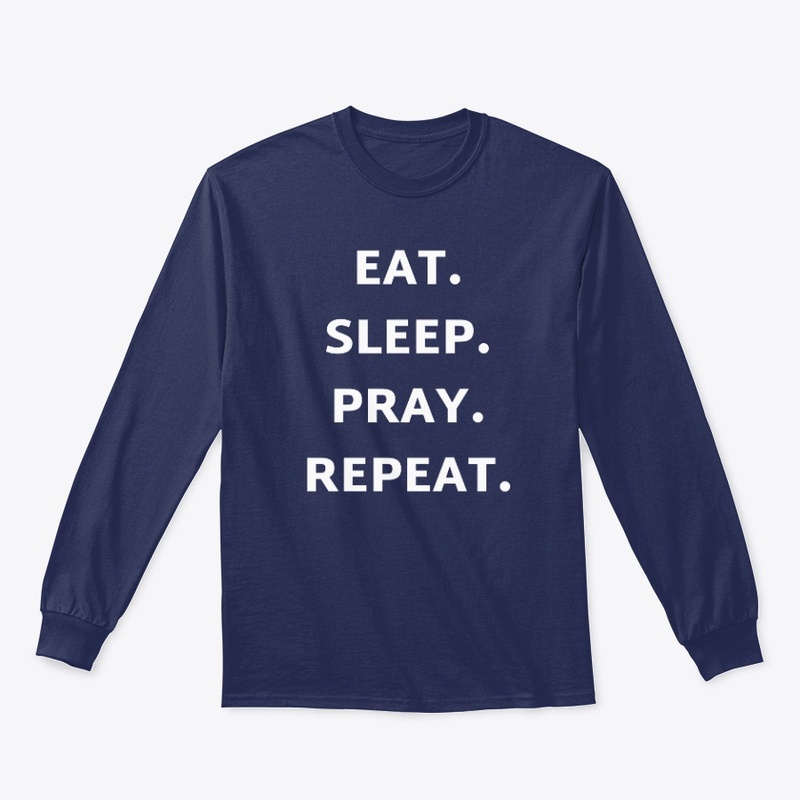 Eat. Sleep. Pray. Repeat