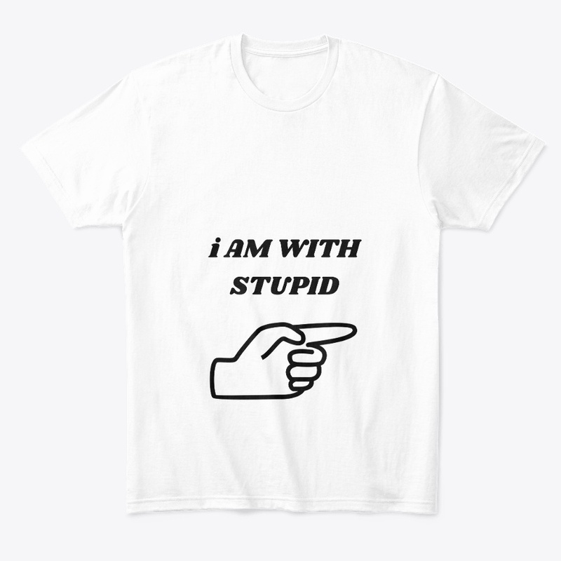 I am with stupid 