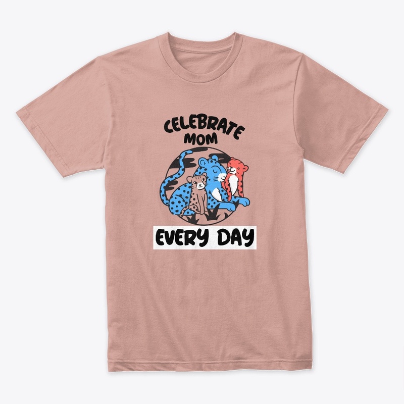 Celebrate Mom Every Day