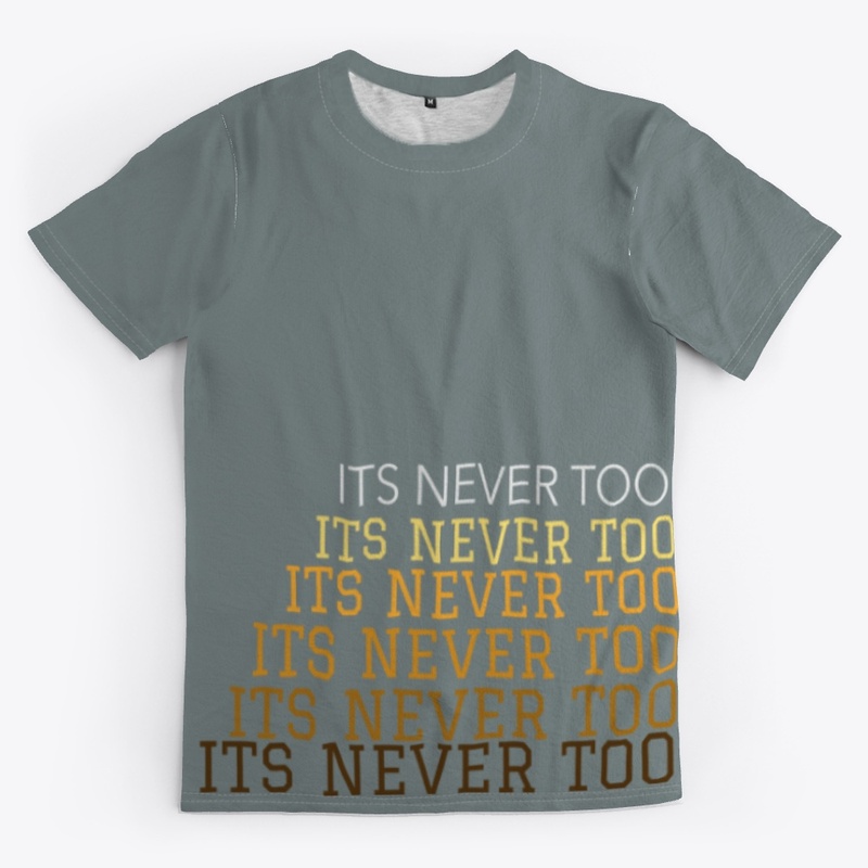 Its Never Too Late To Be Great