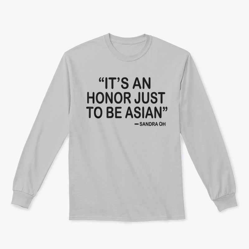 It’s An Honor Just To Be Asian T-Shirt