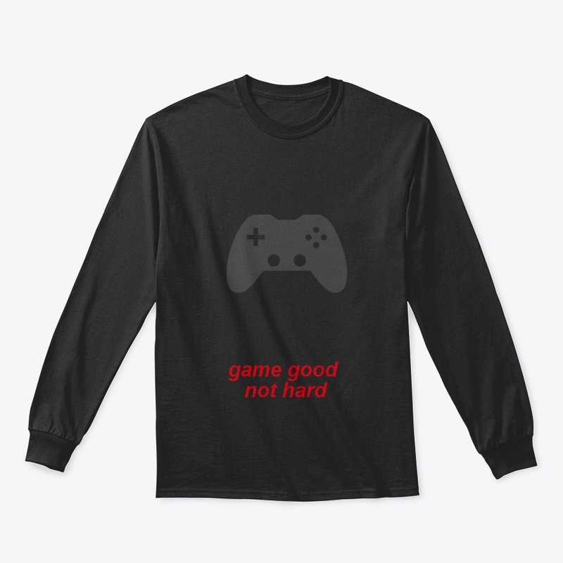 game good not hard 