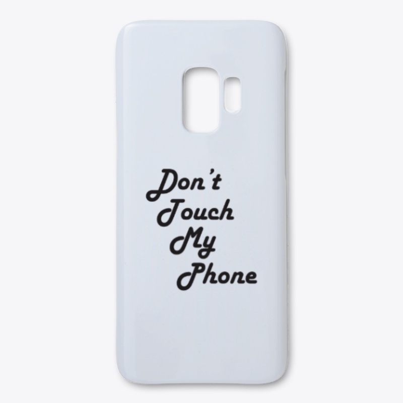Don't Touch My Phone Mobile Cases