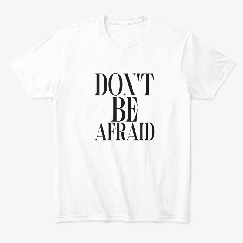 DON'T BE AFRAID