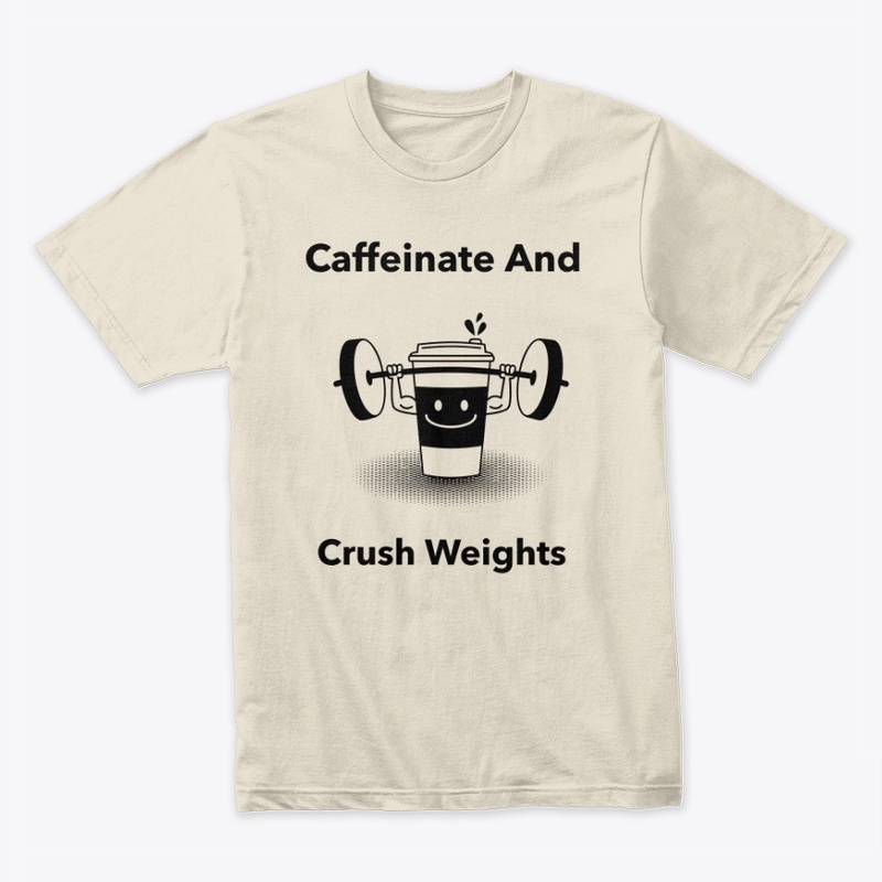 Caffeinate And Crush Weights