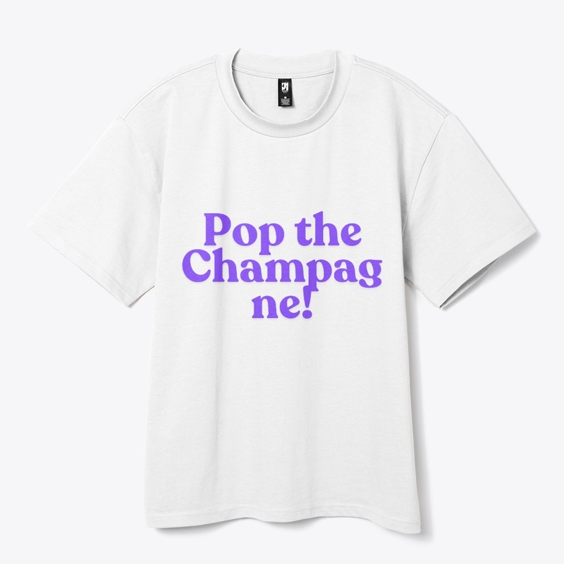Pop the Champagne! T-Shirt Design