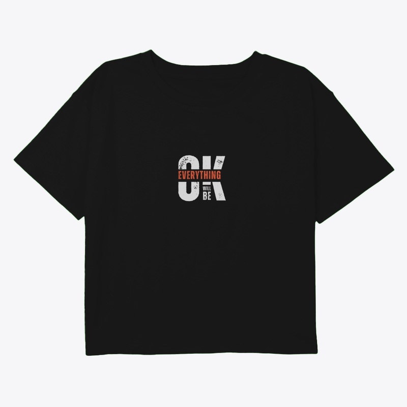 "Everything Will Be OK " Black T-shirt 