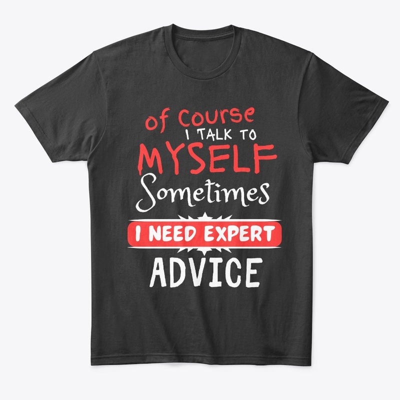  Of Course I Talk to Myself Sometimes 
