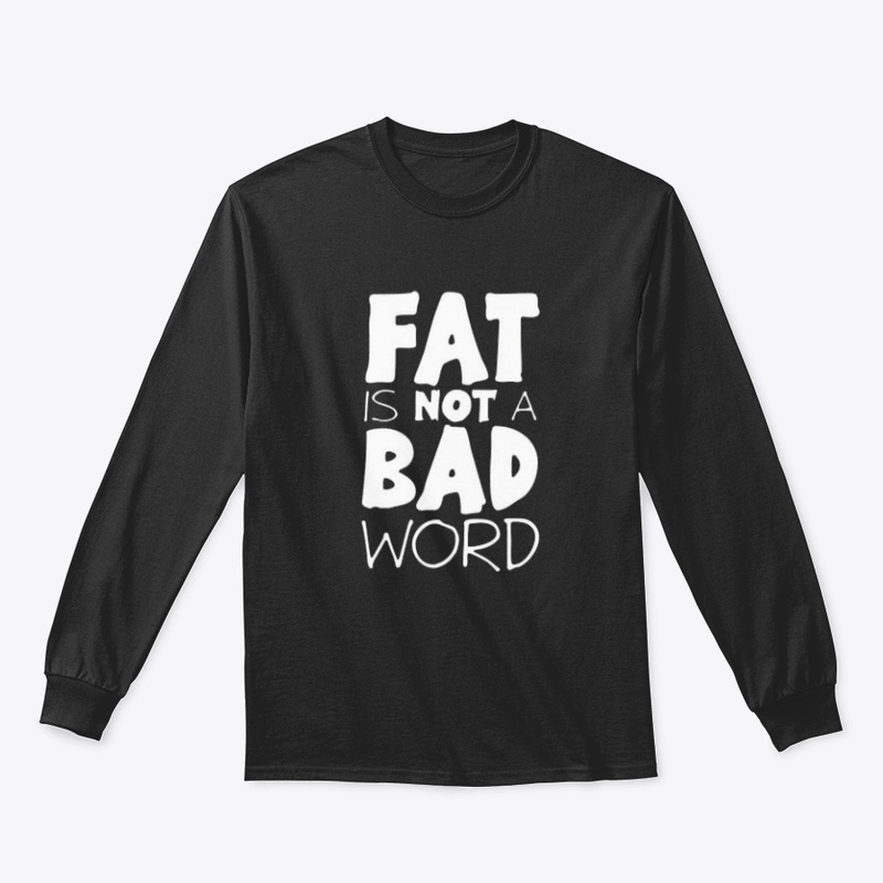 Fat is not a bad word 