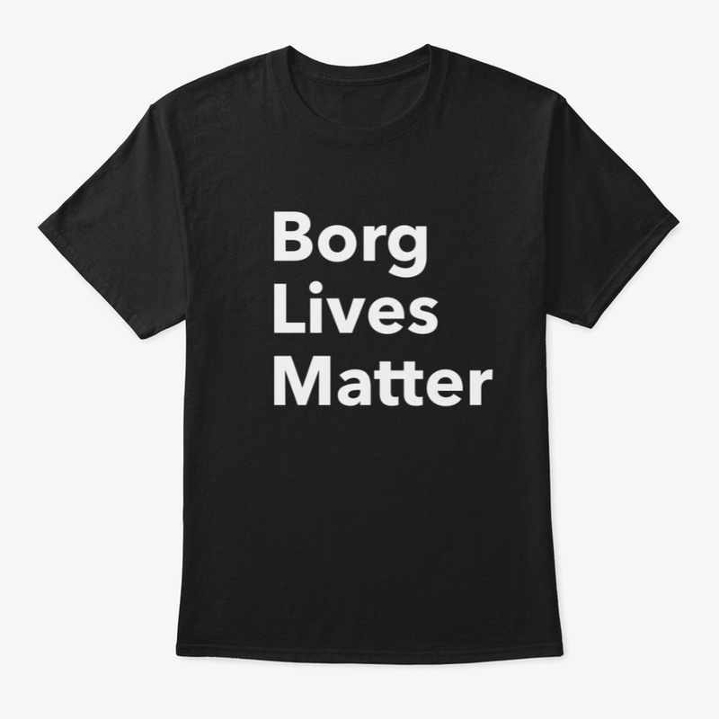 Borg Lives Matter black