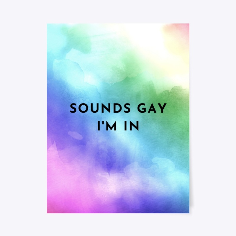 Sounds Gay I'm In, Pride Watercolour