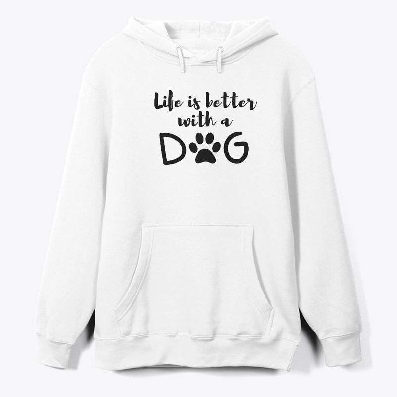 Life is better with dogs 