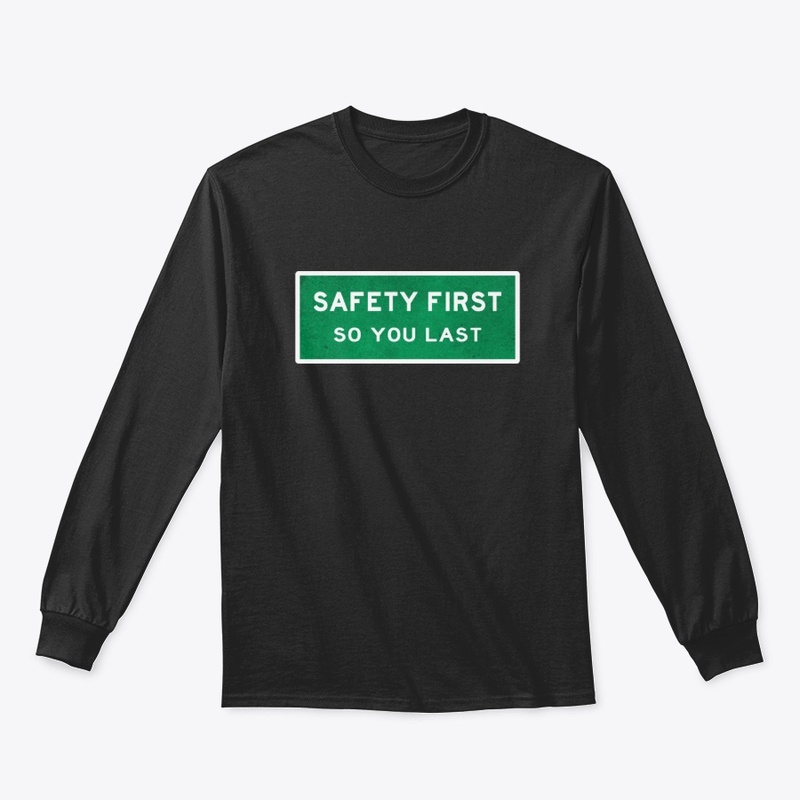 Safety First So You Last
