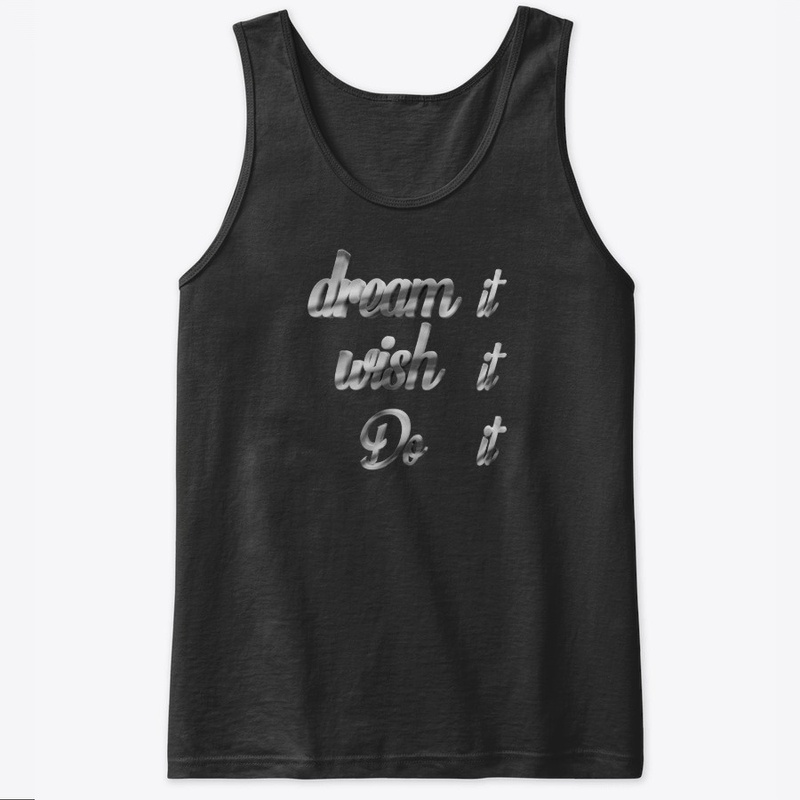 Dream it, wish it, Do it Tee