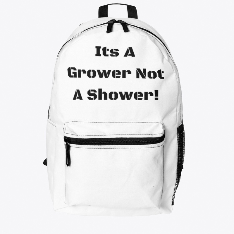 Grower NOT a Shower!