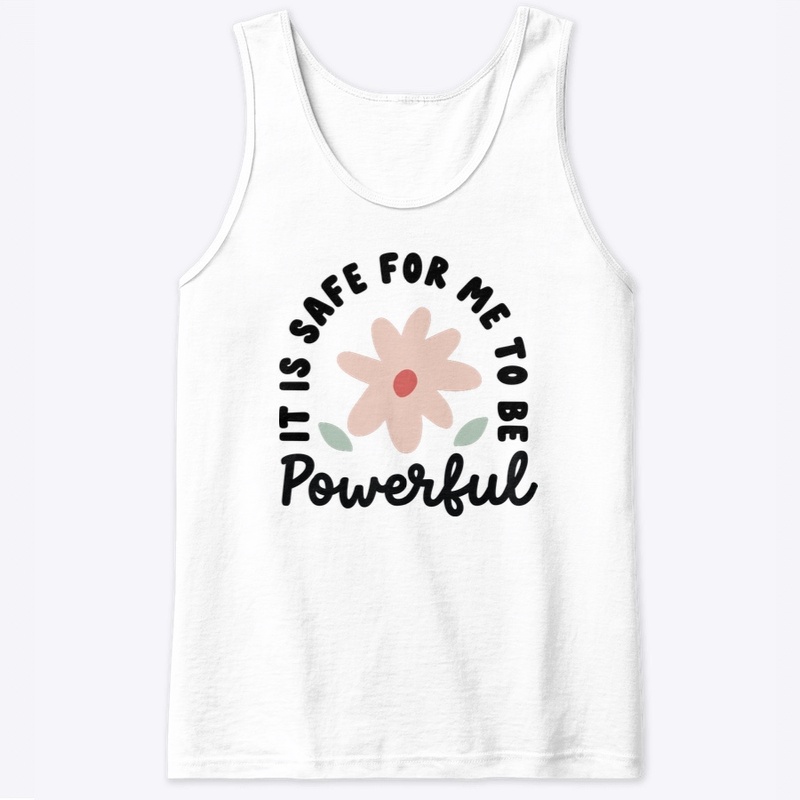 It is safe for me to be powerful