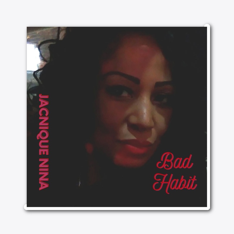 JACNIQUE NINA "Bad Habit" Merch