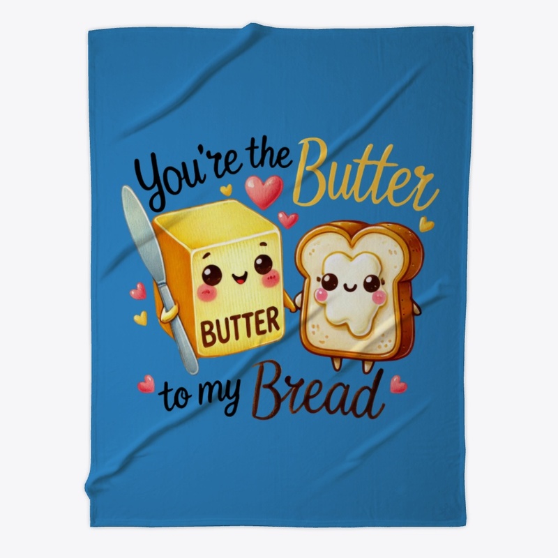 You're the Butter to My Bread Funny Love
