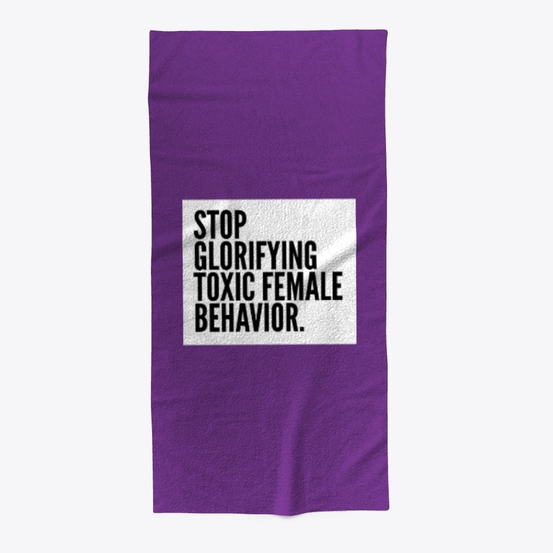 Stop Glorifying Toxic Female Behavior.