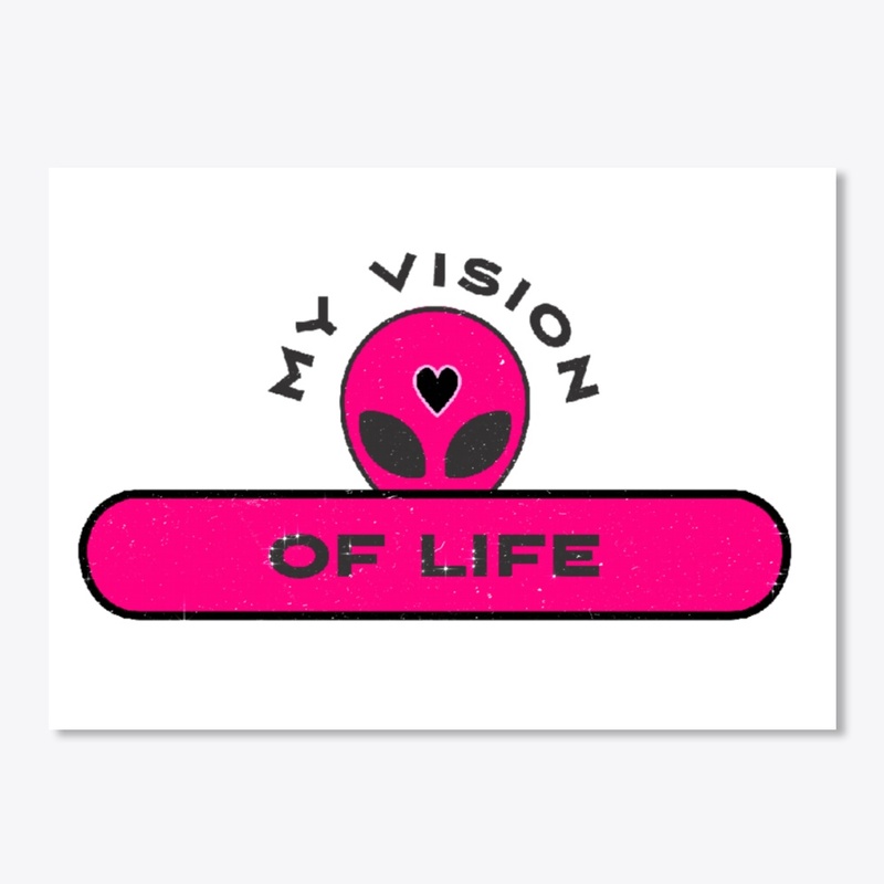 "MY VISION" of life