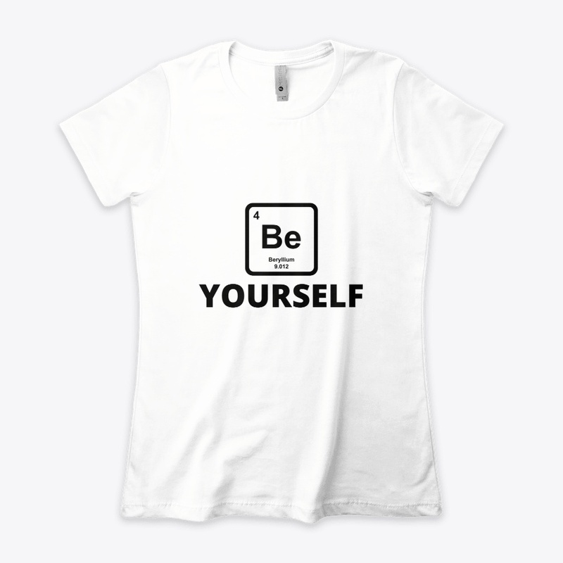 Be yourself periodic table slogan funny 