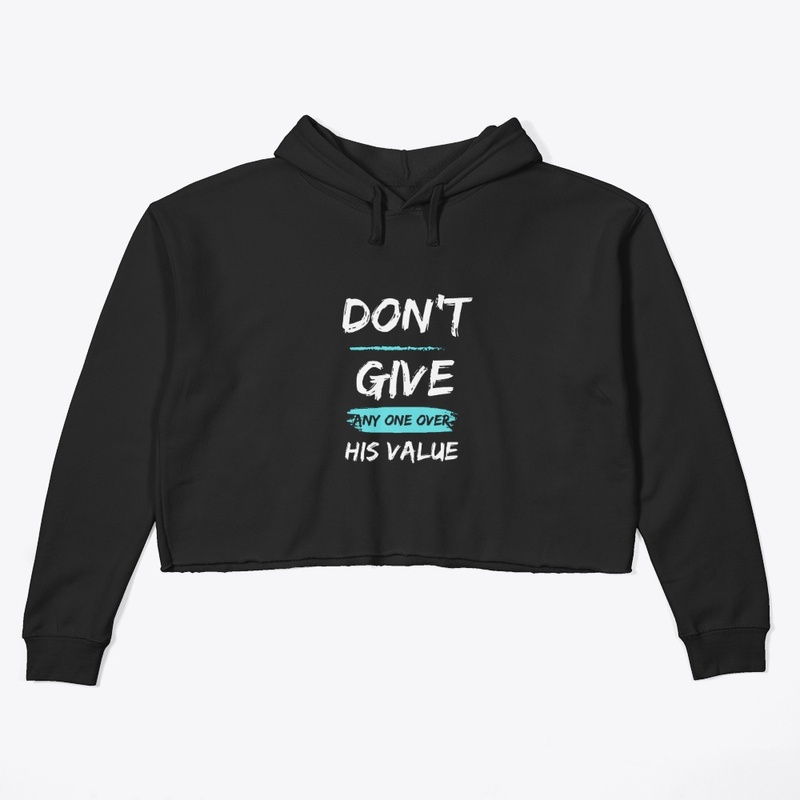 don't give anyone over his value 