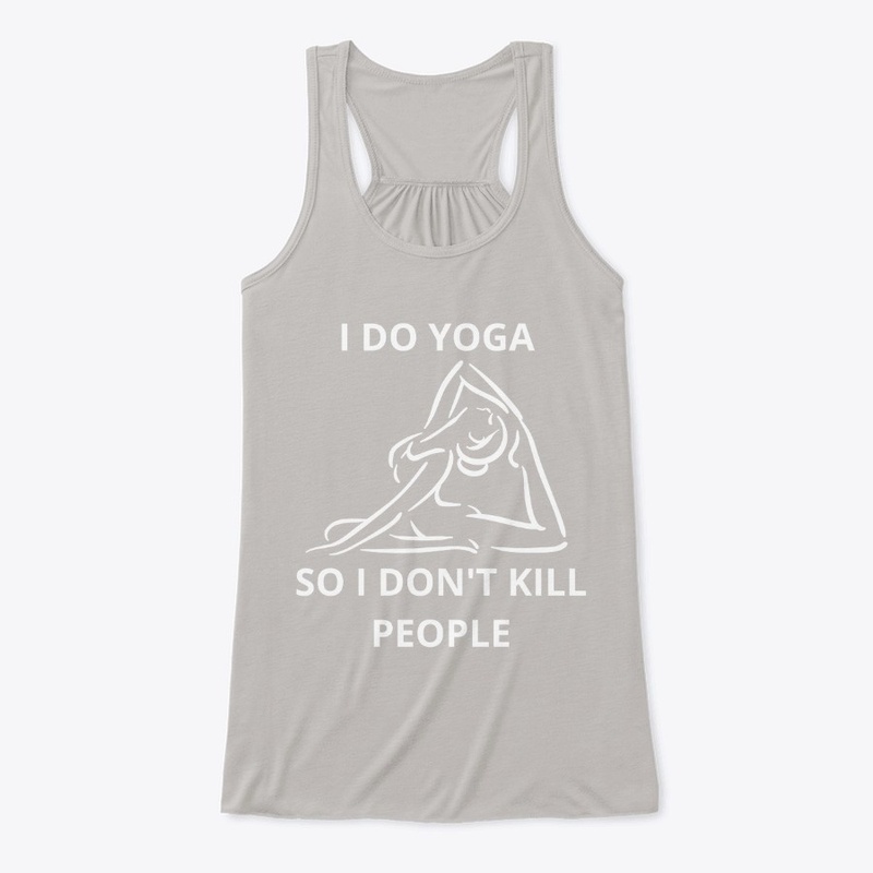 I Do Yoga So I Don't Kill People