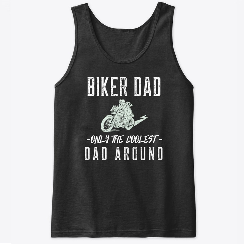 Biker Dad Only The coolest Dad Around