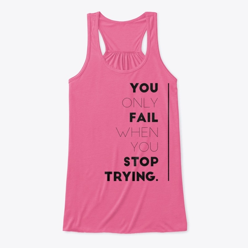 You Only Fail When You Stop Trying
