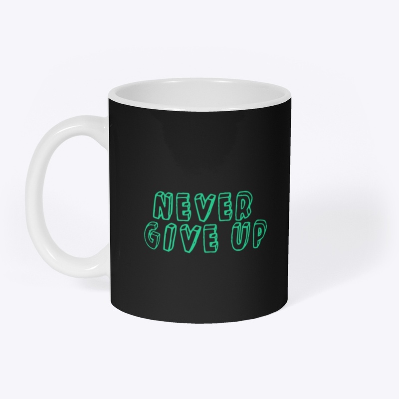 NEVER GIVE UP T-Shirt