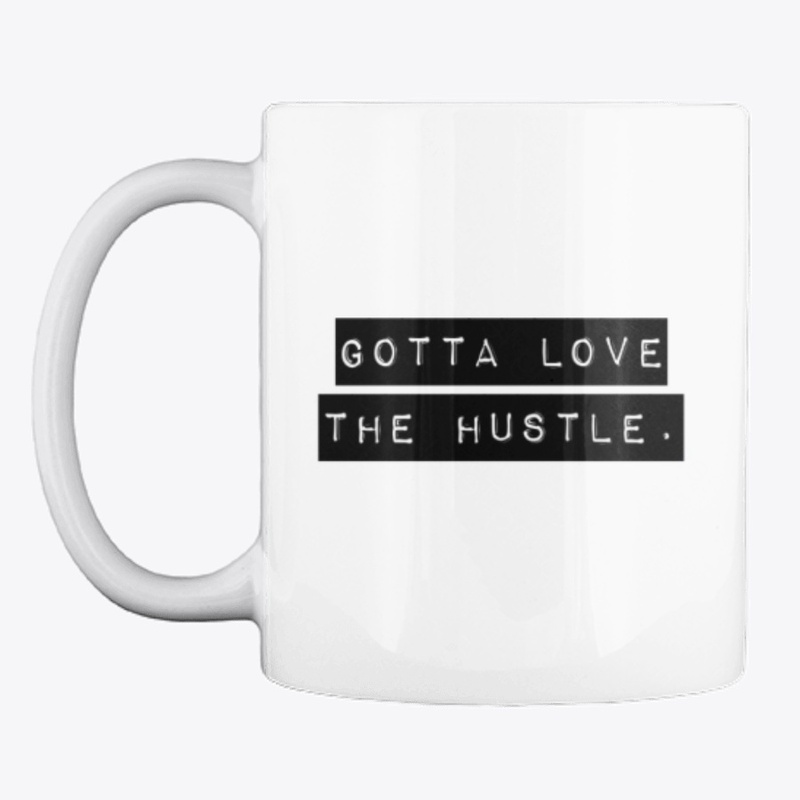 Gotta Love the Hustle