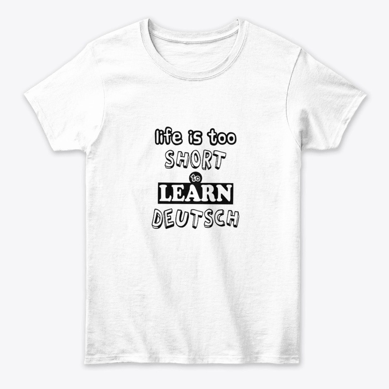 life is too short to learn deutsch