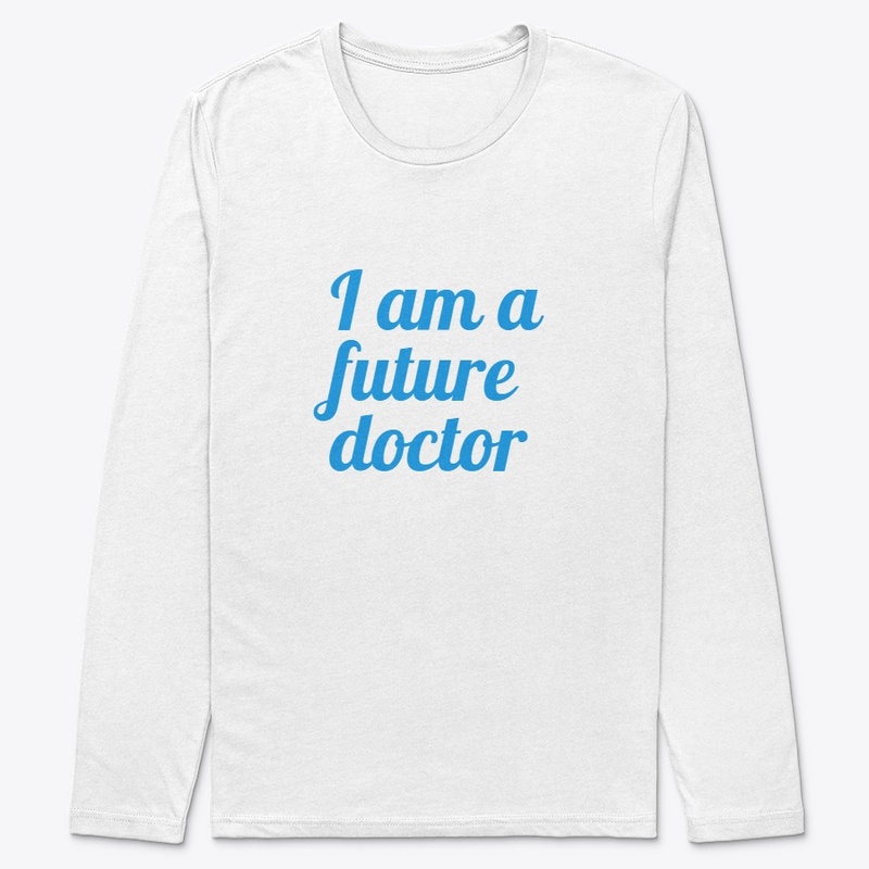 I am a future Doctor - T-shirts / hoodie