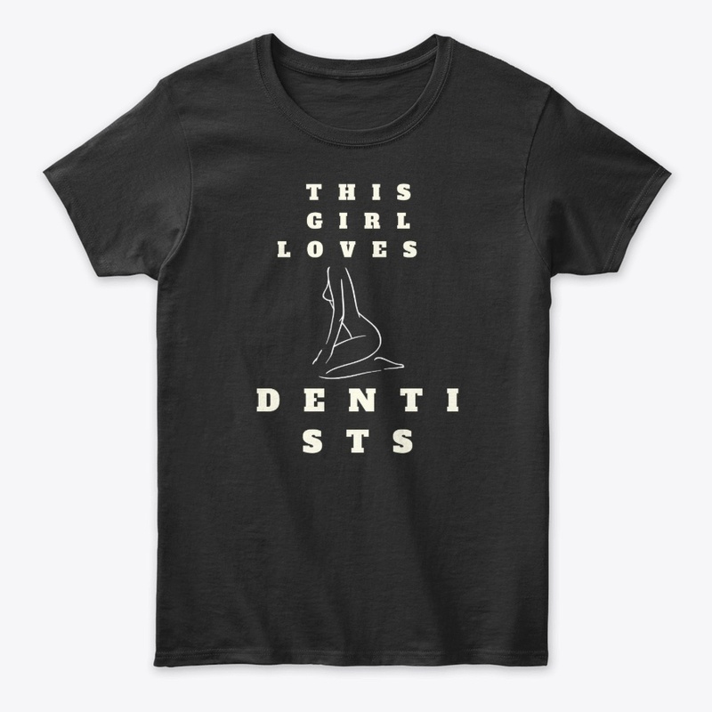 This Girl Loves Dentists T-Shirt