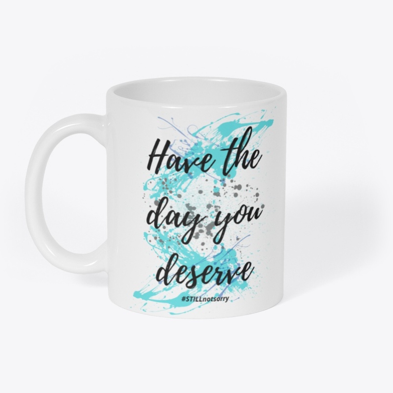 Have the Day You Deserve 2